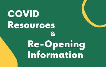 COVID Resources & Re-Opening Info